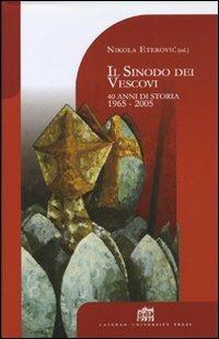 Il sinodo dei vescovi. 40 anni di storia 1965-2005 - Nikola Eterovic - copertina