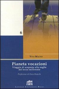 Pianeta vocazioni. Viaggio di scoperta alle soglie del terzo millennio - Vito Magno - copertina