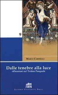 Dalle tenebre alla luce. Riflessioni sul triduo pasquale - Marco Cardinali - copertina