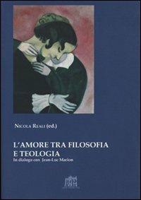 L' amore tra filosofia e teologia. In dialogo con Jean-Luc Marion - Nicola Reali - copertina