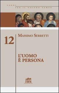 L' uomo è persona. Vol. 12 - Massimo Serretti - copertina