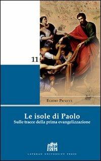 Le isole di Paolo. Sulle tracce della prima evangelizzazione - Egidio Picucci - copertina
