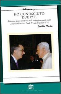 Ho conosciuto due papi. Racconto di un'emozione e di un ragionamento sulle orme di GPII e Benedetto XVI - Emilio Marin - copertina