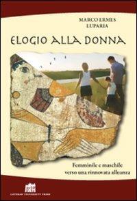 Elogio alla donna. Femminile e maschile verso una rinnovata alleanza - Marco Ermes Luparia - copertina