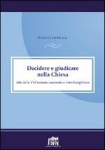 Decidere e giudicare nella Chiesa. Atti della VI Giornata canonistica interdisciplinare