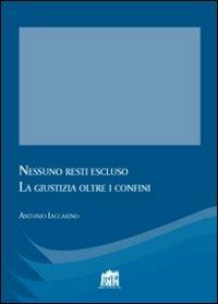 Nessuno resti escluso. La giustizia oltre i confini - Antonio Iaccarino - copertina