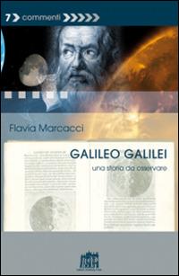 Galileo Galilei. Una storia da osservare - Flavia Marcacci - copertina