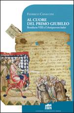 Al cuore del primo giubileo. Bonifacio VIII e l'Antiquorum habet