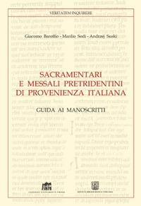 Sacramentari e messali pretridentini di provenienza italiana. Guida ai manoscritti - Giacomo Baroffio,Manlio Sodi,Andrzej Wojciech Suski - copertina