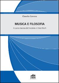 Musica e filosofia. Il suono traccia dell'invisibile in Ernst Bloch - Claudia Caneva - copertina