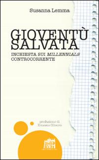 Gioventù salvata. Inchiesta sui millennials controcorrente - Susanna Lemma - copertina