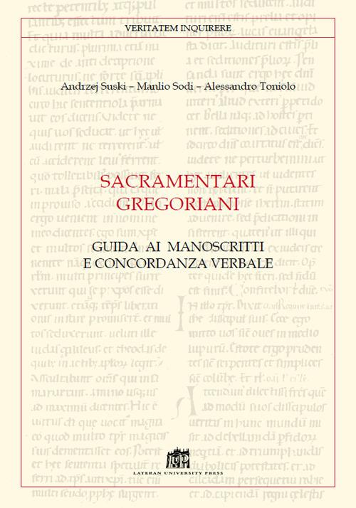 Sacramentari gregoriani. Guida ai manoscritti e concordanza verbale - Andrzej Wojciech Suski,Manlio Sodi,Alessandro Toniolo - copertina