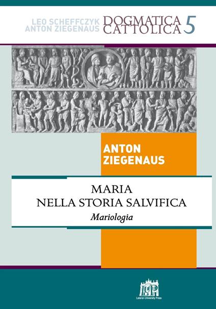 Maria nella storia salvifica. Mariologia - Anton Ziegenaus - copertina