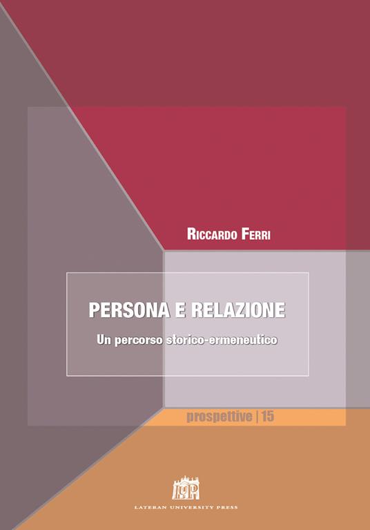 Persona e relazione. Un percorso storico-ermeneutico - Riccardo Ferri - copertina