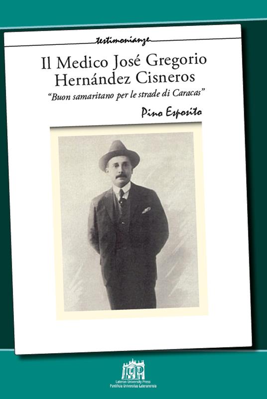 Il medico José Gregorio Hernández Cisneros. «Buon samaritano per le strade di Caracas» - Pino Esposito - copertina