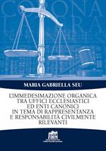 L' Immedesimazione organica tra uffici ecclesiastici ed enti canonici in tema di rappresentanza e responsabilità civilmente rilevanti