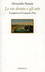 Le vie dorate e gli orti. Il soggiorno di Leopardi a Pisa