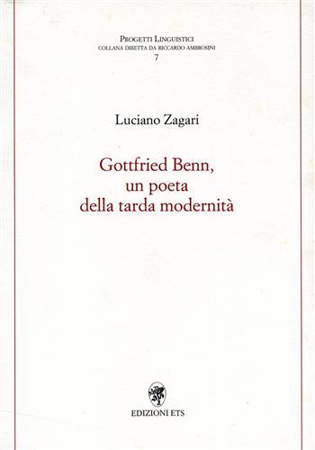 Gottfried Benn, un poeta della tarda modernità - Luciano Zagari - copertina