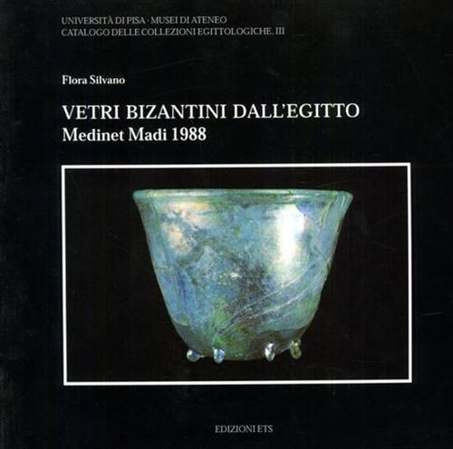 Vetri bizantini dall'Egitto. Medinet Madi 1988 - Flora Silvano - copertina