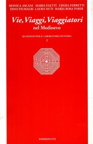 Vie, viaggi e viaggiatori nel Medioevo - Laura Nuti,M. Rosa Pardi - copertina