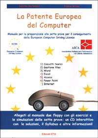La patente europea del computer. Manuale per la preparazione alle sette prove per il conseguimento della European computer driving license - Sabrina Bertolacci,Franco Grossi - copertina