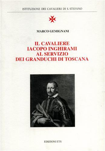 Il cavaliere Iacopo Inghirami al servizio dei granduchi di Toscana - Marco Gemignani - copertina