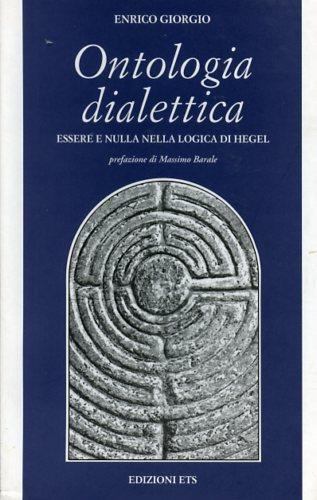 Ontologia dialettica. Essere e nulla nella logica di Hegel - Enrico Giorgio - copertina