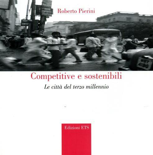 Competitive e sostenibili. Le città del terzo millennio - Roberto Pierini - copertina