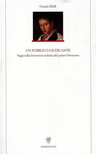 Un pubblico giudicante. Saggi sulla letteratura italiana del primo '800 - Grazia Melli - copertina