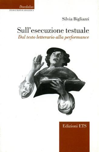 Sull'esecuzione testuale. Dal testo letterario alla performance - Silvia Bigliazzi - copertina