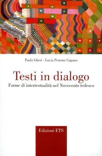 Testi in dialogo. Forme di ipertestualità nel '900 tedesco - Paola Gheri,Lucia Perrone Capano - copertina