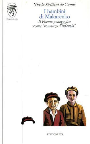 I bambini di Makarenko. Il poema pedagogico come «romanzo d'infanzia» - Nicola Siciliani de Cumis - 3