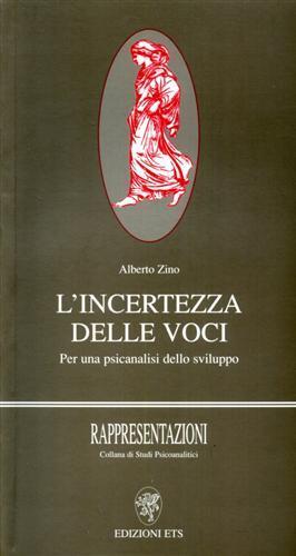 L'incertezza delle voci. Per una psicoanalisi dello sviluppo - Alberto Zino - copertina