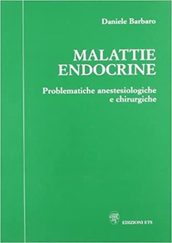 Malattie endocrine. Problematiche anestesiologiche e chirurgiche - Daniele Barbaro - copertina