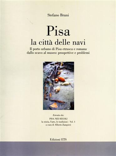 Pisa la città delle navi. Il porto urbano di Pisa etrusca e romana dallo scavo al museo: prospettive e problemi - Stefano Bruni - copertina