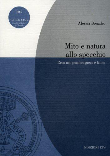 Mito e natura allo specchio. L'eco nel pensiero greco e latino - Alessia Bonadeo - copertina