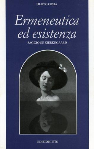 Ermeneutica ed esistenza. Saggio su Kierkegaard - Filippo Costa - copertina