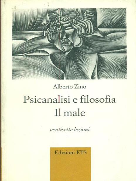 Psicanalisi e filosofia. Il male. Ventisette lezioni - Alberto Zino - 3