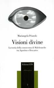 Image of Visioni divine. La teoria della conoscenza di Malebranche tra Agostino e Descartes