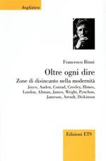 Oltre ogni dire. Zone di disincanto nella modernità