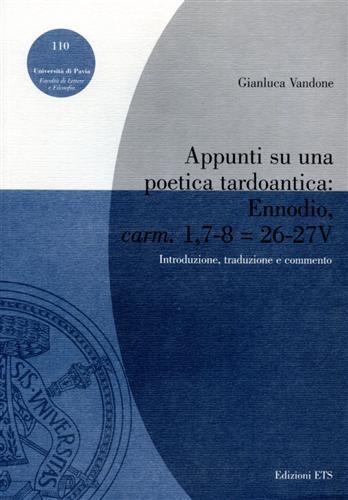 Appunti su una poetica tardoantica: Ennodio, carm. 1,7-8, v. 26-27. Introduzione, traduzione e commento - Gianluca Vandone - copertina