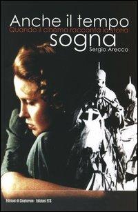 Anche il tempo sogna. Quando il cinema racconta la storia - Sergio Arecco - 6