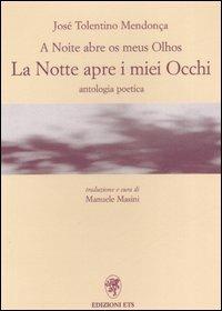 A noite abre os meus olhos-La notte apre i miei occhi. Antologia poetica - José Tolentino Mendonça - copertina