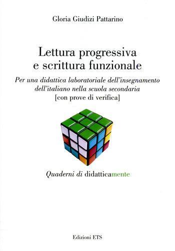 Lettura progressiva e scrittura funzionale. Per una didattica laboratoriale dell'insegnamento dell'italiano nella scuola secondaria (con prove di verifica) - Gloria Giudizi Pattarino - copertina