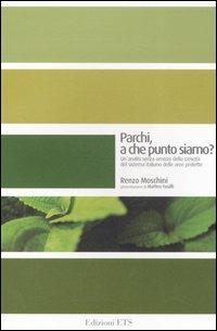 Parchi, a che punto siamo? Un'analisi senza omissis della crescita del sistema italiano delle aree protette - Renzo Moschini - copertina