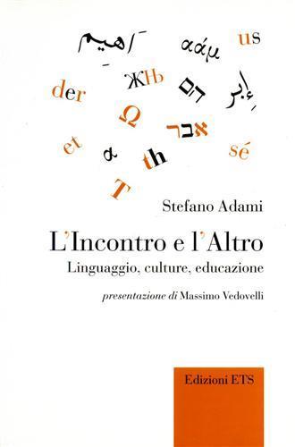 L'Incontro e l'Altro. Linguaggio, cultura, educazione - Stefano Adami - copertina