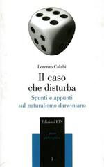 Il caso che disturba. Spunti e appunti sul naturalismo darwiniano