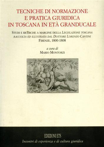 Tecniche di normazione e pratica giuridica in Toscana in età granducale. Studi e ricerche a margine della Legislazione toscana raccolta dal dottore Lorenzo Cantini.. - 3