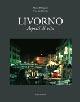 Livorno. Aspetti di vita. Ediz. illustrata - Mario Bellagotti,Vito Lo Piccolo - copertina