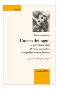 L'uomo dei ragni e altri racconti. Per una psichiatria antropologicamente fondata - M. Teresa Ferla - copertina